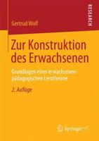 Zur Konstruktion Des Erwachsenen: Grundlagen Einer Erwachsenenpadagogischen Lerntheorie 3658039558 Book Cover