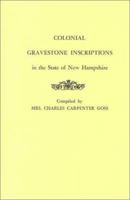 Colonial Gravestone Inscriptions in the State of New Hampshire 0806306343 Book Cover