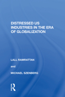 Distressed Us Industries in the Era of Globalization 1138619434 Book Cover