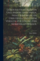Ueber Kautschuklianen und andere Apocyneen, nebst Bemerkungen über Hevea und einem Versuch zur Lösung der Nomenklaturfrage. 102237818X Book Cover