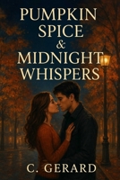 PUMPKIN SPICE & MIDNIGHT WHISPERS (Whispering Seasons) B0FMSDLJ2Z Book Cover