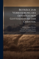Beiträge zur Verbesserung des öffentlichen Gottesdienstes der Christen. 1245013963 Book Cover