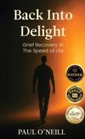 Back Into Delight: Grief Recovery at the Speed of Life 1764090713 Book Cover