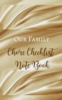 Our Family Chore Checklist Note Book - Luxury Cream Gold Brown Silk Smooth - Black White Interior - House Work 5 X 8 In 1715637100 Book Cover