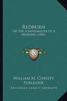 Redburn: Or The Schoolmaster Of A Morning 0548570906 Book Cover