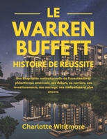 Le Warren Buffett Histoire de réussite: Une biographie motivationnelle de l'investisseur et philanthrope américain, ses débuts, sa carrière, ses ... Success Stories) (French Edition) B0DZSZ7TJQ Book Cover