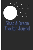 Sleep And Dream Tracker Journal: Moon And Stars : Monitor Your Sleep And Your Dreams 1673615554 Book Cover