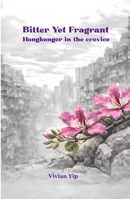 Bitter Yet Fragrant - Hongkonger In the crevice 3982867622 Book Cover