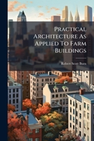 Practical Architecture As Applied To Farm Buildings 117895997X Book Cover