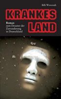 Krankes Land: Roman zum Desaster der Zuwanderung in Deutschland 3734751543 Book Cover