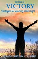 The Price of Victory: Strategies for Winning a Faith Fight 0976402270 Book Cover