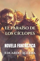 El Paraíso de los Cíclopes: Historias Épicas B08WYG581M Book Cover