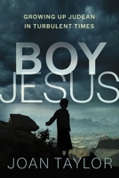 Boy Jesus: Growing Up Judean in Turbulent Times 0310174651 Book Cover