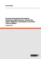 DEUTSCHE HOCHSCHULMEISTERSCHAFTEN SCHWIMMEN 2009 HANNOVER - BERICHT ?BER EIGENE T?TIGKEITEN UND EINBLICK IN DIE ARBEIT RUND UM MEDIEN 3656124302 Book Cover