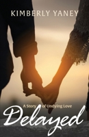 Delayed: A Story of Undying Love 1957566116 Book Cover