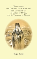 'Keep it simple, and God will not forsake you'. Life and teachings of St. Leo of Optina and St. Theodore of Neamts 9079889652 Book Cover