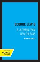 George Lewis: A Jazzman from New Orleans 0520032128 Book Cover