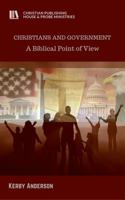 Christians and Government: A Biblical Point of View 1945757000 Book Cover