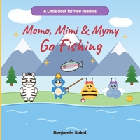 Momo, Mimi & Mymy Go Fishing: A Rhyming Fishing Story for New Readers B0H7TDP522 Book Cover