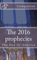 The 2016 prophecies: The End Of America 1523266155 Book Cover