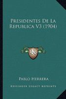 Presidentes De La Republica V3 1436763320 Book Cover