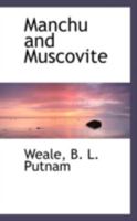 Manchu and Muscovite: Being Letters from Manchuria Written During the Autumn of 1903 052641300X Book Cover