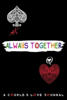 Always Together a Couple's Love Journal: A beautiful gift for your soumate in this valentines day to record your sweetest memory together. 166037975X Book Cover