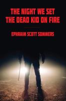 The Night We Set the Dead Kid on Fire 193967834X Book Cover