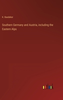 Southern Germany And Austria, Including Hungary And Transylvania: Handbook For Travellers... 101805376X Book Cover