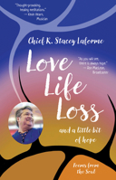 Love, Life, Loss and a Little Bit of Hope: Poems from the Soul 1990735436 Book Cover
