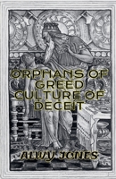 Orphans of Greed Culture of Deceit B0DT21FJ79 Book Cover