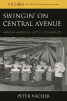 Swingin' on Central Avenue: African American Jazz in Los Angeles 1538112442 Book Cover