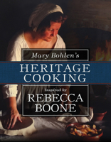 Mary Bohlen's Heritage Cooking Inspired by Rebecca Boone 0881467383 Book Cover