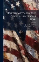 Northampton In The Spanish-american War 1024733769 Book Cover