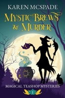 Mystic Brews & Murder (Magical Teashop Mysteries) B0GPQ7N5XV Book Cover