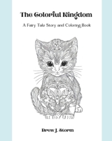 The Colorful Kingdom: A fairy Tale Story and Coloring Book B0CD8Z2JTS Book Cover