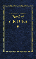 Benjamin Franklin's Book of Virtues 1429093552 Book Cover