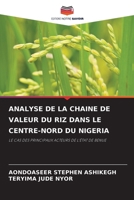 ANALYSE DE LA CHAINE DE VALEUR DU RIZ DANS LE CENTRE-NORD DU NIGERIA: LE CAS DES PRINCIPAUX ACTEURS DE L'ÉTAT DE BENUE (French Edition) 6208676347 Book Cover