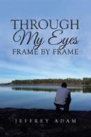 Through My Eyes Frame by Frame 1633386104 Book Cover