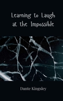 Learning to Laugh at the Impossible 3690857260 Book Cover