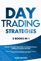 Day Trading Strategies: 2 books in 1: Master the best methods to sistematically generate passive income. Learn how to trade for a living as a B08KQ1YVVT Book Cover