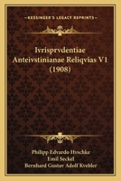 Ivrisprvdentiae Anteivstinianae Reliqvias V1 (1908) 1167707710 Book Cover