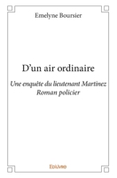 D'un air ordinaire: Une enquête du lieutenant Martinez Roman policier (French Edition) 2334118494 Book Cover