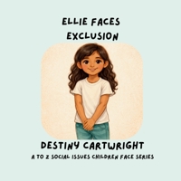 Ellie Faces Exclusion: Understanding That Families Come in Many Different Ways (A to Z Social Issues Children Face) B0GW3QMN8G Book Cover