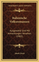 Italienische Volksromanzen: Ausgewahlt Und Mit Anmerkungen Versehen (1902) 1168076285 Book Cover