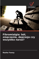 Fibromialgia: ból, zmeczenie, depresja czy wszystko naraz? (Polish Edition) 6206809935 Book Cover