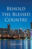 Behold the Blessed Country 1645442527 Book Cover