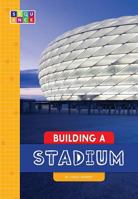 Building a Stadium 168151432X Book Cover