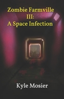 Zombie Farmville III: A Space Infection B08KSHHC3B Book Cover