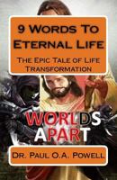 9 Words To Eternal Life: The Epic Tale of Life Transformation 1729522254 Book Cover